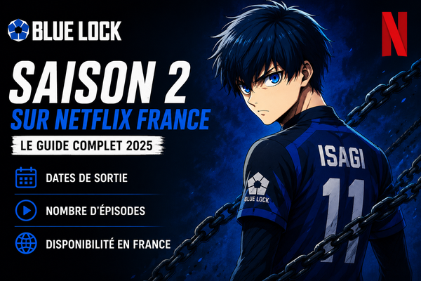 Blue Lock Saison 2 Netflix France : Guide Complet 2025